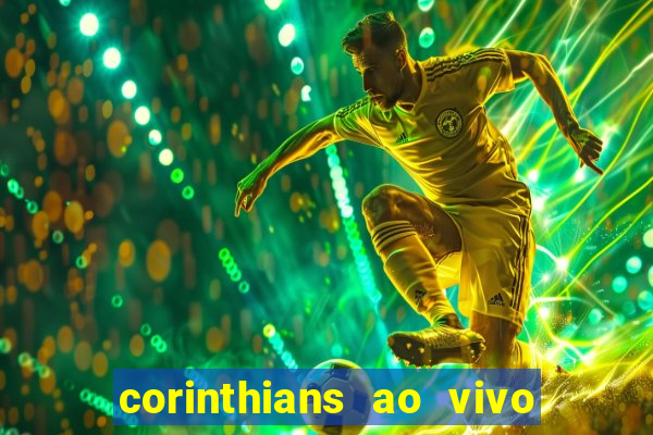 corinthians ao vivo futebol play